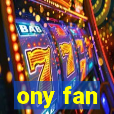 ony fan